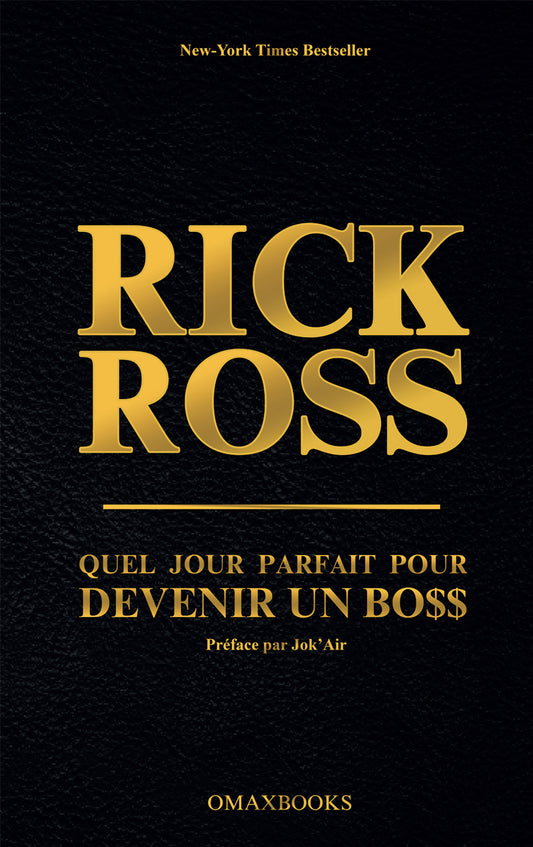 RICK ROSS - Quel Jour Parfait Pour Devenir Un Bo$$
